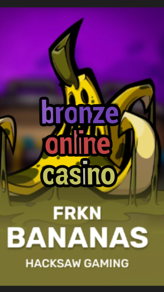 bronze online casino-3xn3u5udepyz9m9w5iat.com